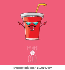 vector funny cartoon cute red paper cola cup with straw isolated on pink background. My name is cola vector concept. funky hipster coke character icon