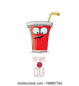 vector funny cartoon cute red party paper cola cup with orange straw isolated on white background. My name is cola vector concept. funky hipster coke character icon