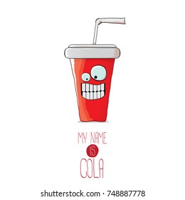 vector funny cartoon cute red party paper cola cup with straw isolated on white background. My name is cola vector concept. funky hipster coke character icon