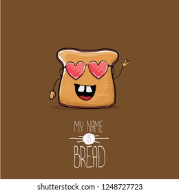 vector funny cartoon cute sliced bread character isolated on brown background. My name is bread concept illustration. funky food character or bakery label mascot