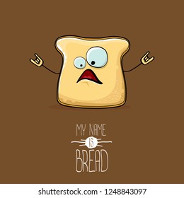 vector funny cartoon cute sliced bread character isolated on brown background. My name is bread concept illustration. funky food character or bakery label mascot