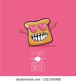 vector funny cartoon cute sliced bread character isolated on pink background. My name is bread concept illustration. funky food character or bakery label mascot