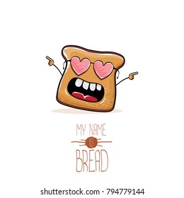 vector funny cartoon cute sliced bread character isolated on white background. My name is bread concept illustration. funky food character or bakery label mascot
