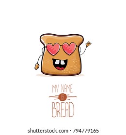 vector funny cartoon cute sliced bread character isolated on white background. My name is bread concept illustration. funky food character or bakery label mascot