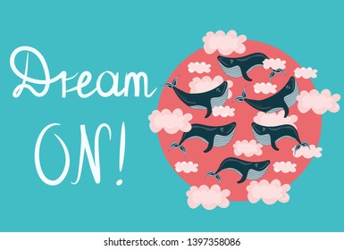 Vector funny, cute, cartoon illustration, card with flying, swimming whales in the pink clouds. Dream print. Motivation concept.
