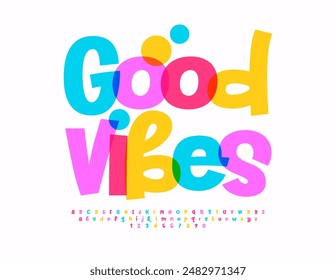 Vector funny emblem Good Vibes. Playful Cool Font. Bright Colorful Alphabet Letters and Numbers set