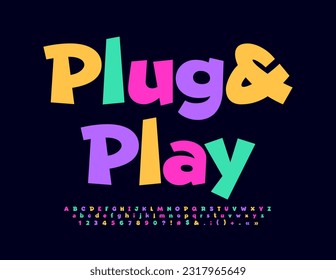 Vector funny emblem Plug and Play. Colorful comic Font. Set of creative Alphabet Letters, Numbers and Symbols
