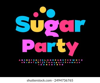 Vector funny emblem Sugar Party. Funny Colorful Font. Bright Alphabet Letters and Numbers set.