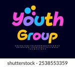 Vector funny emblem Youth Group. Bright Modern Font. Creative Colorful Alphabet Letters and Numbers set.