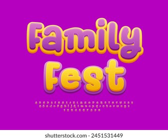 Vector funny flyer Family Fest.  Playful Creative Font. Bright Modern Alphabet Letters and Numbers.