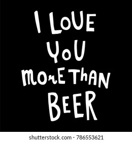 vector funny hand lettering quote I love you more than beer