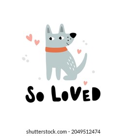 vector funny illustration of a cute dog and hand lettering text, so loved