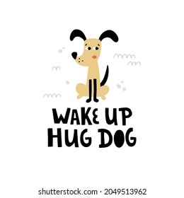 vector funny illustration of a cute dog and hand lettering text, wake up, hug dog