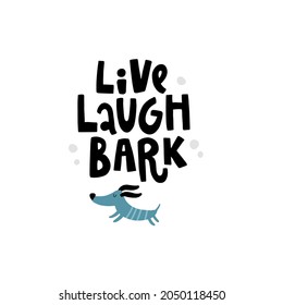 vector funny illustration of a cute dog and hand lettering text, live, laugh, bark