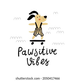 vector funny illustration of a cute dog and hand lettering text, pawsitive vibes, where pawsitive is a combination of words paw and positive