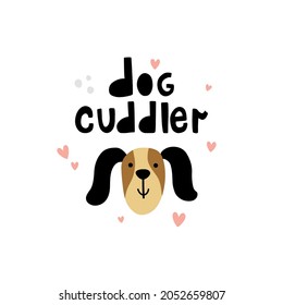 vector funny illustration of a cute dog and hand lettering text dog cuddler