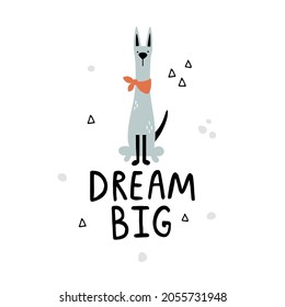 vector funny illustration of a cute dog and hand lettering text, dream big