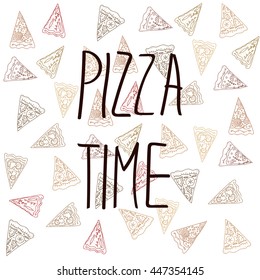 Vector funny illustration with pizza slices on the back. Augmented with cheerful inscription. Image for different purposes, food and pizza themes, design element, book and magazine illustration.