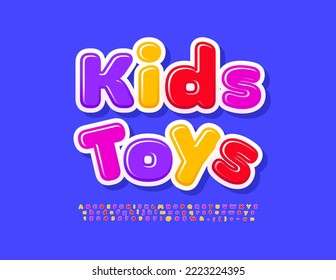 Vector funny poster Kids Toys. Cute Colorful Font for Children. Bright Alphabet Letters, Numbers and Symbols