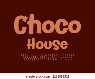 Vector funny sign Choco House. Brown handwritten Font. Creative Alphabet Letters, Numbers and Symbols set