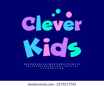 Vector Funny sign Clever Kids with Cartoon style Alphabet Letters and Numbers set. Trendy colorful Font