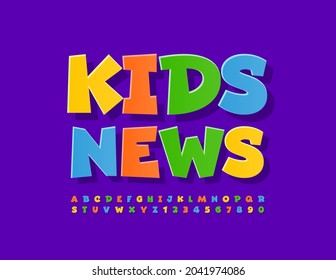Vector funny sign Kids News. Set of bright Alphabet Letters and Numbers. Playful colorful Font