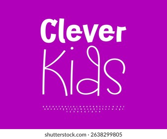 Vector Funny template Clever Kids. Creative White Font. Handwritten Children Alphabet Letters and Numbers set