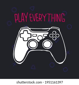 Vector gamepad, joysticks illustration with slogan text, play everything, for t-shirt prints and other uses.