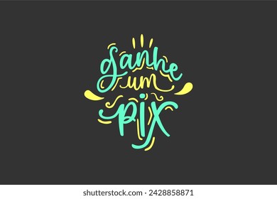 Vector Ganhe um pix. Receive a pix in brazilian portuguese illustrated hand lettering vector