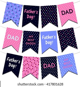 Vector garlands flag set with father`s day. Happy Father`s day. Decorative elements celebration. My best daddy. Holiday design template.