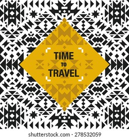 Vector geometric card Time to travel. Template for design wedding cards, party invitations, birthday, Valentin's day, cover with tribal,  navajo, ethnic, geometric elements 