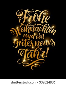 Vector German Merry Christmas golden text. "Frohe Weihnachten und ein gutes Neues Jahr!" lettering for invitation and greeting card, prints and posters. Hand drawn holidays calligraphy