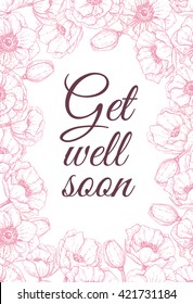 Vector Get well soon friendly card with delicate flower frame. Hand drawn illustration