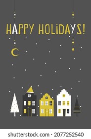 Vector gift card with text - Happy Holidays. Poster is decorated by flat Netherlands houses, Christmas trees and snowflakes in the night.  Magic mood. Scandinavian style with grey background