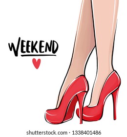 Vector girl in high heels. Fashion illustration. Female legs in shoes. Cute girly design. Trendy picture in vogue style. Fashionable woman. Stylish lady. Weekend poster.