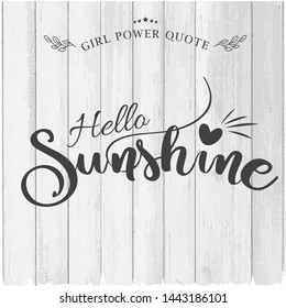 Vector Girls power motivation sunshine  on white wood background. Modern brush calligraphy. Graphic design element. Feminist quote. Digital print for poster, t shirt, postcard, clothing