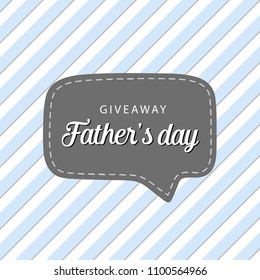 Vector giveaway poster. For Father's Day. Square illustration with speech bubble and blue stripes. Simple, stylish manly vintage design. Good for social media. Contest poster