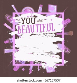 Vector glamorous make up frame  You are beautiful with concealer, nail polish and lipstick.Creative design for card, web background, book cover. EPS10