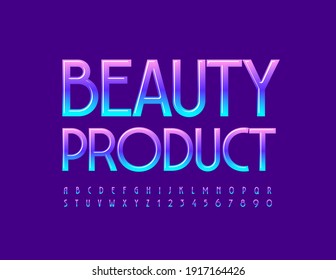 Vector glamour sign Beauty Product. Trendy bright Font. Glossy Alphabet Letters and Numbers set