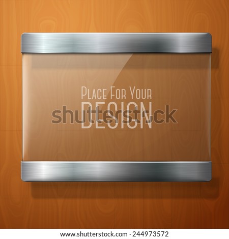 Vector glass plate with metal holders, for your signs, on wooden background.