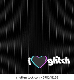 Vector glitch background with lettering I LOVE GLITCH. Corrupted image vector file. Digital image data distortion. Black and white abstract background for your designs.