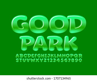 Vector glossy logo Good Park. Cute Green Font. Creative Alphabet Letters and Numbers.