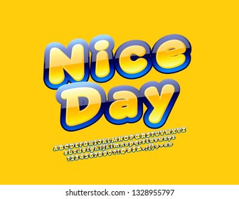Vector glossy Sign Nice Day. Colorful Alphabet Letters, Numbers and Symbols for Children. Funny bright Font.