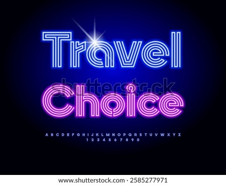 Vector Glowing Advertisement Travel Choice. Neon Blue Font. Light Tube Alphabet Letters and Numbers set.
