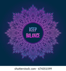 Vector glowing mandala with place for text. Design prints for t-shirts, posters, flyers, postcards. Vector illustrations with quote - keep balance, in bright neon colors.