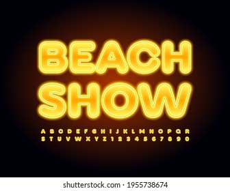 Vector glowing poster Beach Show. Yellow bright Font. Neon Alphabet Letters and Numbers set