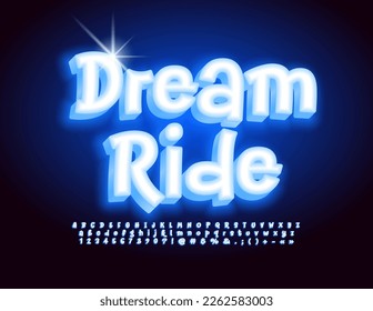 Vector glowing poster Dream Ride with blue electric Font. Funky style Alphabet Letters, Numbers and Symbols set