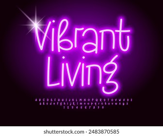 Vector glowing Poster Vibrant Living. Funny Neon Font. Bright Electric Alphabet Letters and Numbers set.