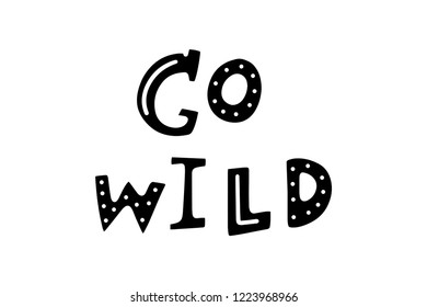 Vector Go wild text postcard. Cute positive nursery lettering. Scandinavian style illustration. Handmade brush calligraphy. Isolated on white background.