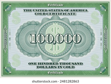 Vector gold certificate in denomination of one hundred thousand dollars. Frame with guilloche pattern mesh. US currency. Fictional vintage banknote. Nominal of bill is US 100000.